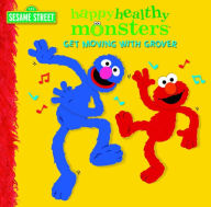 Get Moving with Grover (Happy Healthy Monsters Series)
