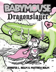 Title: Dragonslayer (Babymouse Series #11), Author: Jennifer L. Holm