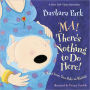 Ma! There's Nothing to Do Here!: A Word from Your Baby-in-Waiting