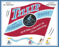 Title: Tillie the Terrible Swede: How One Woman, a Sewing Needle, and a Bicycle Changed History, Author: Sue Stauffacher