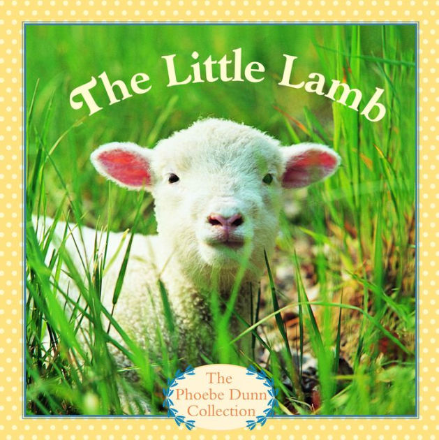The Little Lamb by Phoebe Dunn eBook Barnes & Noble®