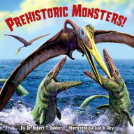 Title: Prehistoric Monsters!, Author: Robert T. Bakker