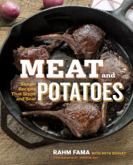 Meat and Potatoes: Simple Recipes that Sizzle and Sear