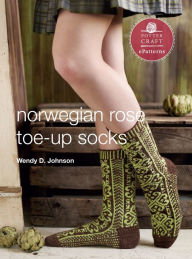 Title: Norwegian Rose Socks: E-Pattern from Toe-Up Socks for Every Body, Author: Wendy D. Johnson