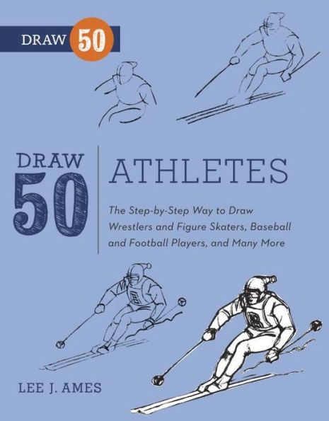 Draw 50 Athletes: The Step-by-Step Way to Draw Wrestlers and Figure Skaters, Baseball and Football Players, and Many More...