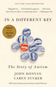 Title: In a Different Key: The Story of Autism, Author: John Donvan