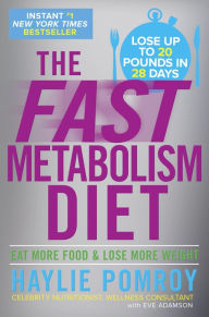Title: The Fast Metabolism Diet: Eat More Food and Lose More Weight, Author: Haylie Pomroy