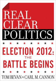 Title: Election 2012: The Battle Begins (The RealClearPolitics Political Download), Author: Tom Bevan