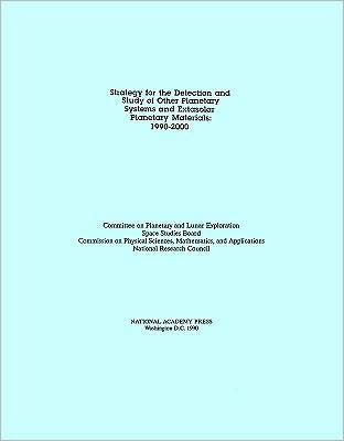 Strategy for the Detection and Study of Other Planetary Systems and Extrasolar Planetary Materials: 1990-2000