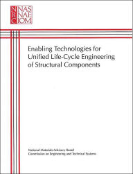 Title: Enabling Technologies for Unified Life-Cycle Engineering of Structural Components, Author: National Research Council