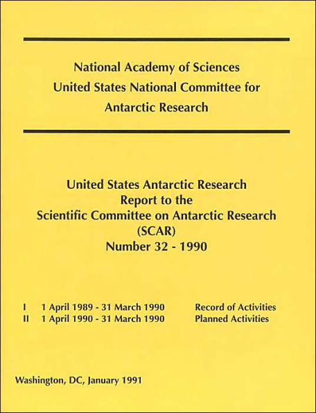 The United States Antarctic Research Report to the Scientific Committee on Antarctic Research (SCAR): Number 32 - 1990