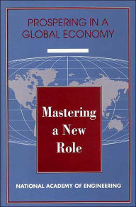 Title: Mastering a New Role: Shaping Technology Policy for National Economic Performance, Author: National Academy of Engineering