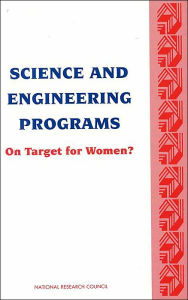 Title: Science and Engineering Programs: On Target for Women?, Author: National Research Council