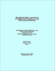 Title: The Role of Public Agencies in Fostering New Technology and Innovation in Building, Author: National Research Council