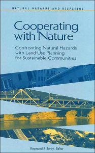 Title: Cooperating with Nature: Confronting Natural Hazards with Land-Use Planning for Sustainable Communities / Edition 1, Author: A Joseph Henry Press book