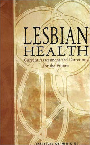 Title: Lesbian Health: Current Assessment and Directions for the Future / Edition 1, Author: Institute of Medicine