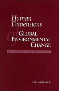 Human Dimensions of Global Environmental Change: Research Pathways for the Next Decade / Edition 1