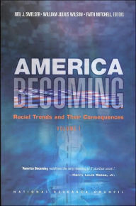 America Becoming: Racial Trends and Their Consequences, Volume 1 / Edition 1