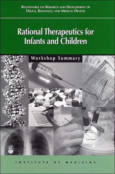 Rational Therapeutics for Infants and Children: Workshop Summary