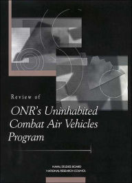 Title: Review of ONR's Uninhabited Combat Air Vehicles Program, Author: National Research Council