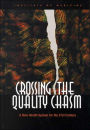 Crossing the Quality Chasm: A New Health System for the 21st Century / Edition 1