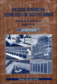 Title: Emerging Information Technologies for Facilities Owners: Research and Practical Applications: Symposium Proceedings, Author: National Research Council
