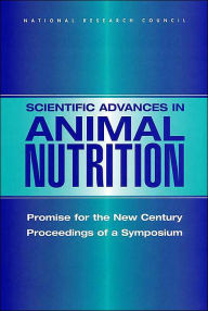 Title: Scientific Advances in Animal Nutrition: Promise for the New Century: Proceedings of a Symposium, Author: National Research Council