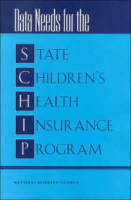 Title: Data Needs for the State Children's Health Insurance Program, Author: National Research Council