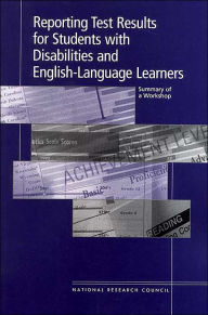 Reporting Test Results for Students with Disabilities and English-Language Learners: Summary of a Workshop