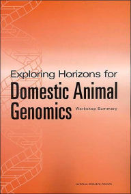 Exploring Horizons for Domestic Animal Genomics:: Workshop Summary