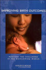 Improving Birth Outcomes:: Meeting the Challenge in the Developing World
