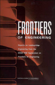 Title: Frontiers of Engineering: Reports on Leading-Edge Engineering from the 2002 NAE Symposium on Frontiers of Engineering, Author: National Academy of Engineering