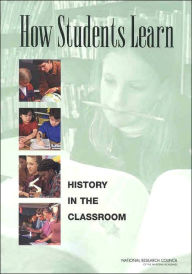 Title: How Students Learn: History in the Classroom / Edition 1, Author: National Research Council