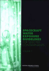 Title: Spacecraft Water Exposure Guidelines for Selected Contaminants: Volume 1, Author: National Research Council