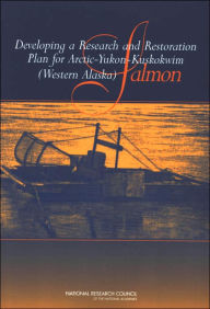 Title: Developing a Research and Restoration Plan for Arctic-Yukon-Kuskokwim (Western Alaska) Salmon, Author: National Research Council