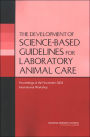 The Development of Science-based Guidelines for Laboratory Animal Care: Proceedings of the November 2003 International Workshop