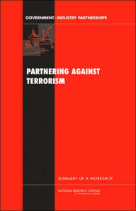 Title: Partnering Against Terrorism: Summary of a Workshop, Author: National Research Council
