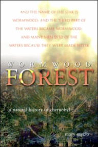 Wormwood Forest:: A Natural History of Chernobyl