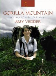 Gorilla Mountain:: The Story of Wildlife Biologist Amy Vedder