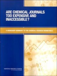 Title: Are Chemical Journals Too Expensive and Inaccessible?: A Workshop Summary to the Chemical Sciences Roundtable, Author: National Research Council