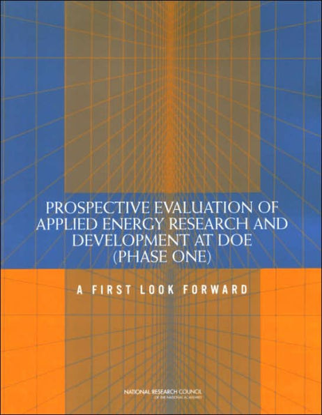 Prospective Evaluation of Applied Energy Research and Development at DOE (Phase One): A First Look Forward
