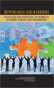 Title: Beyond Bias and Barriers: Fulfilling the Potential of Women in Academic Science and Engineering, Author: Institute of Medicine