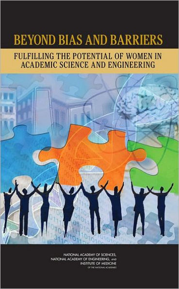 Beyond Bias and Barriers: Fulfilling the Potential of Women in Academic Science and Engineering