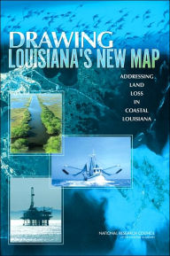 Title: Drawing Louisiana's New Map: Addressing Land Loss in Coastal Louisiana, Author: National Research Council