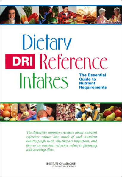 Dietary Reference Intakes: The Essential Guide to Nutrient Requirements / Edition 1