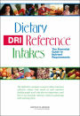 Dietary Reference Intakes: The Essential Guide to Nutrient Requirements / Edition 1