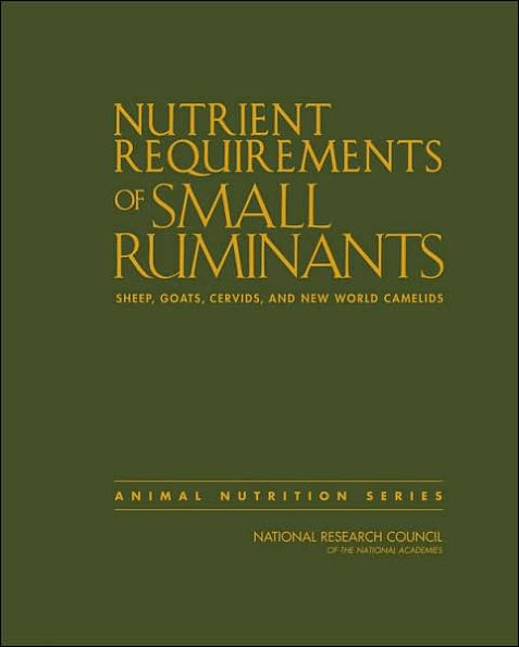 Nutrient Requirements of Small Ruminants: Sheep, Goats, Cervids, and New World Camelids