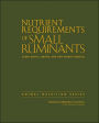 Nutrient Requirements of Small Ruminants: Sheep, Goats, Cervids, and New World Camelids