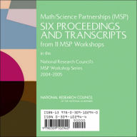 Title: Math/Science Partnerships (MSP): Six Proceedings and Transcripts from 11 MSP Workshops (MSP Workshop Series), Author: National Research Council