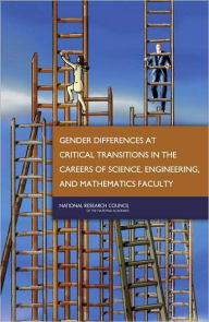 Title: Gender Differences at Critical Transitions in the Careers of Science, Engineering, and Mathematics Faculty, Author: National Research Council